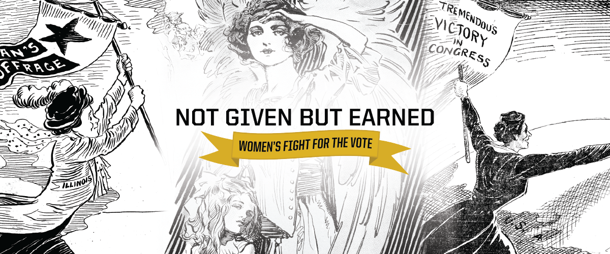 Not Given But Earned: Women's Fight for the Vote exhibition banner image